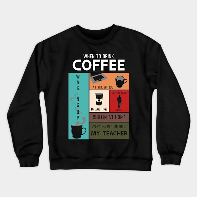 Drink Coffee Everytime im thinking of teacher Crewneck Sweatshirt by HCreatives